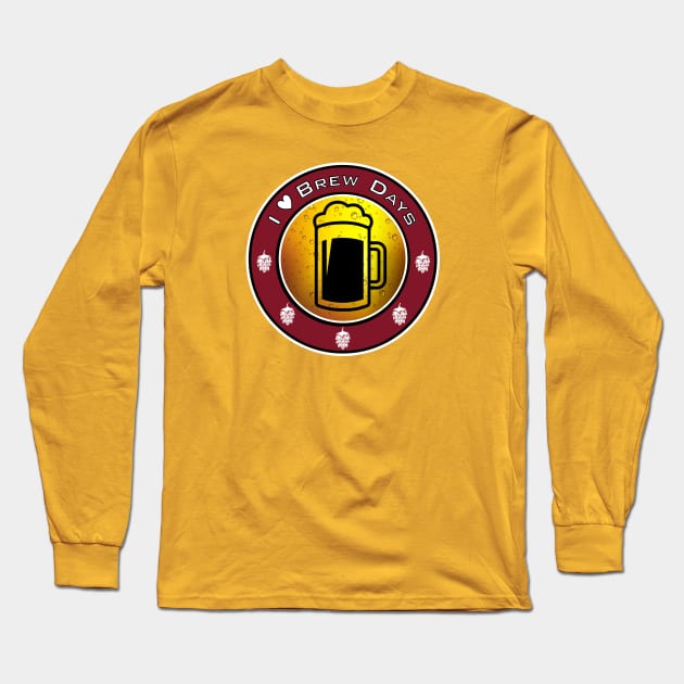 I love Brew Days Homebrewer Design Long Sleeve T-Shirt by HipsterSketch